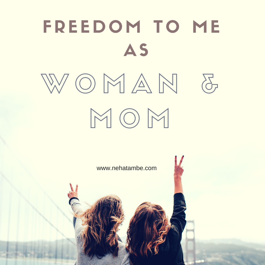 Freedom to me as a mother and a woman in India