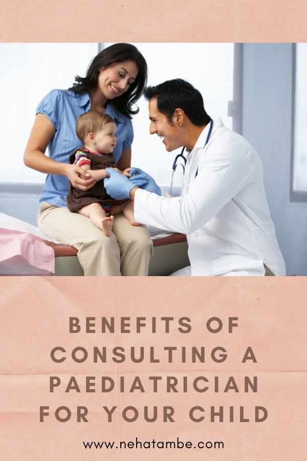 Benefits Associated With Consulting a Paediatrician For Your Child 