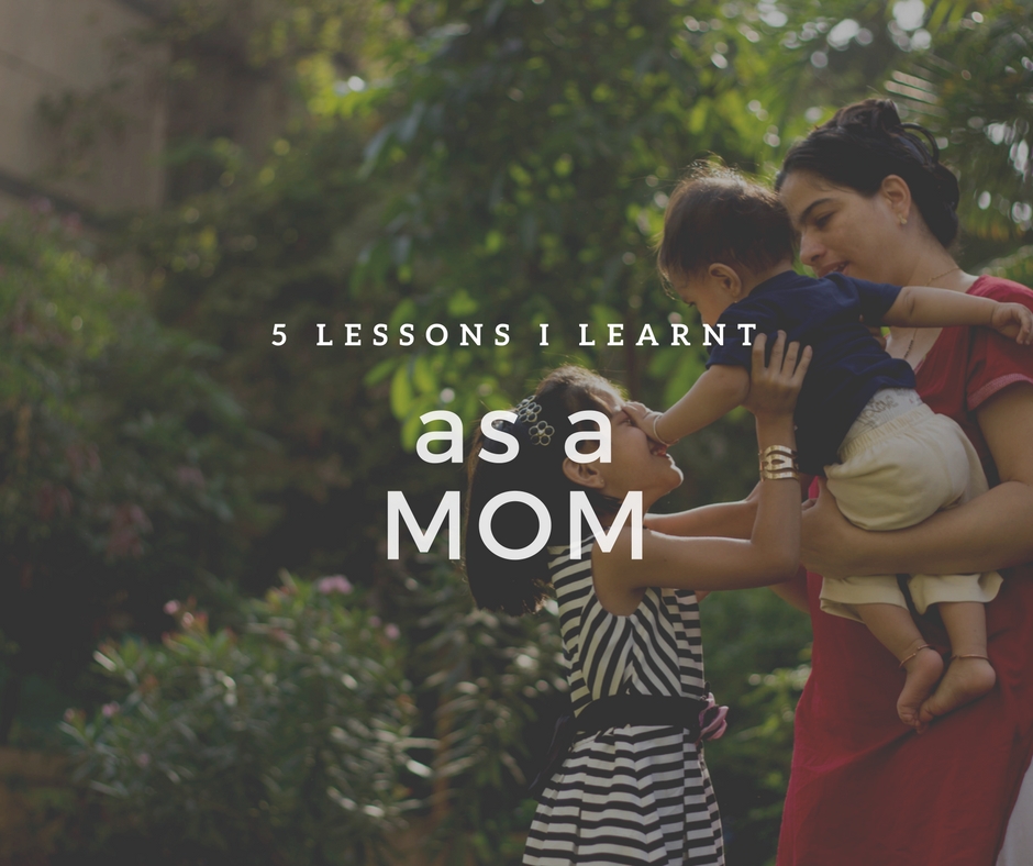 5 lessons I learnt as a Mom