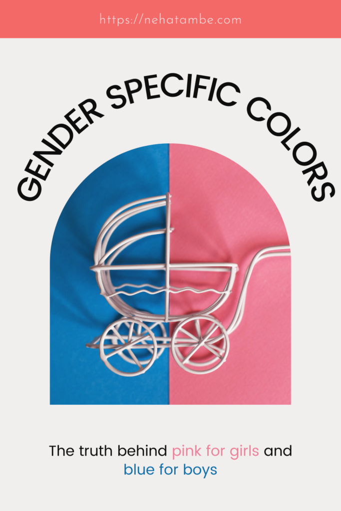 gender specific colors - pink for girls and blue for boys