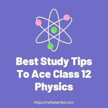 Best Study Tips To Ace Class 12 Physics